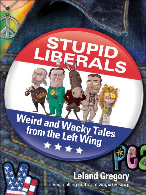Title details for Stupid Liberals by Leland Gregory - Available